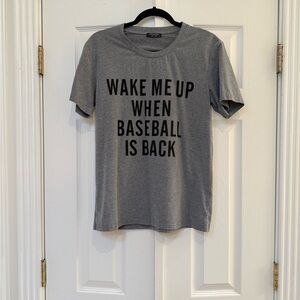 Fun gray graphic tee that reads: “Wake Me Up When Baseball Is Back”